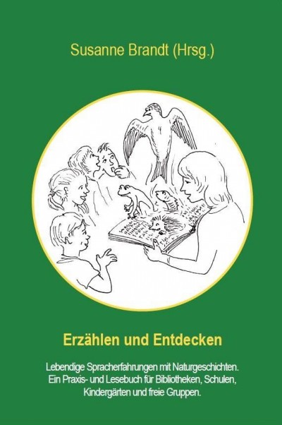 Erzählen und Entdecken - Lebendige Spracherfahrung mit Naturgeschichte