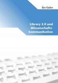 Library 2.0 und Wissenschaftskommunikation