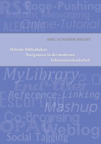 Hybride Bibliotheken: Navigatoren in der modernen Informationslandschaft - Strategien und Empfehlungen für Bibliotheken/Informationsexperten