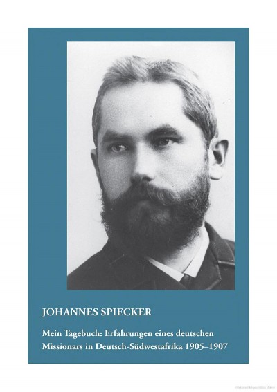 Mein Tagebuch: Erfahrungen eines deutschen Missionars in Deutsch - Südwestafrika 1905 - 1907