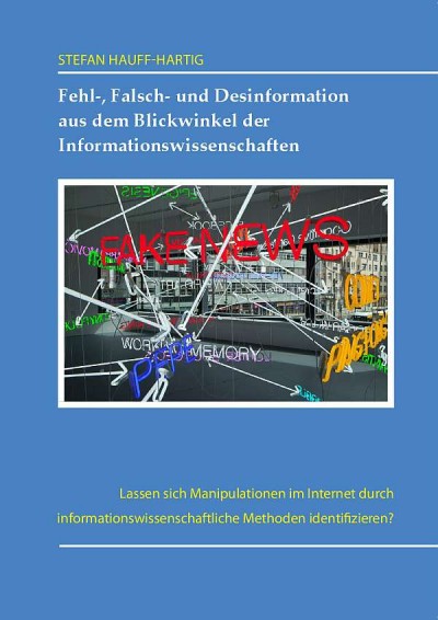 Fehl-, Falsch- und Desinformation aus dem Blickwinkel der Informationswissenschaften