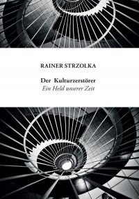 Der Kulturzerstörer Ein Held unserer Zeit