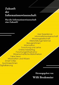 Zukunft der Informationswissenschaft. Hat die Informationswissenschaft eine Zukunft?